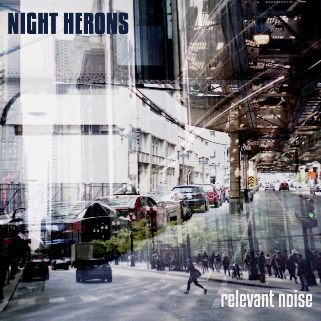 The Night Herons Relevant Noise Short And Sweet Nyc